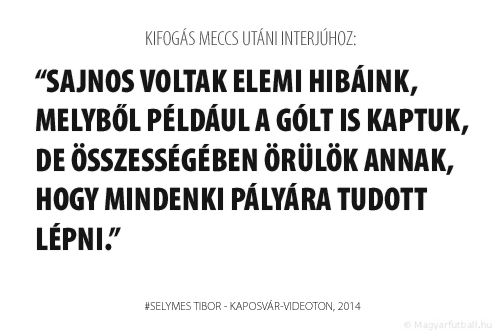 Sajnos voltak elemi hibáink, melyből például a gólt is kaptuk, de összességében örülök annak, hogy mindenki pályára tudott lépni.