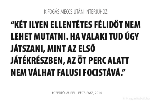 Két ilyen ellentétes félidőt nem lehet mutatni. Ha valaki tud úgy játszani, mint az első játékrészben, az öt perc alatt nem válhat falusi focistává.