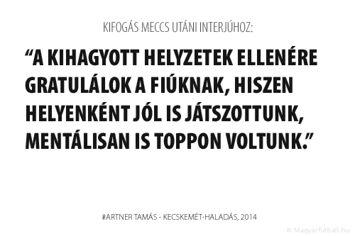 A kihagyott helyzetek ellenére gratulálok a fiúknak, hiszen helyenként jól is játszottunk, mentálisan is toppon voltunk.