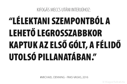 Lélektani szempontból a lehető legrosszabbkor kaptuk az elsőt, a félidő utolsó pillanatában.