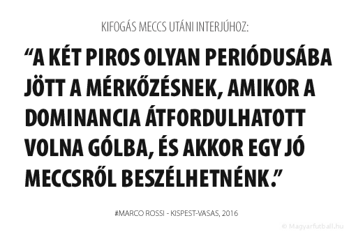 A két piros olyan periódusába jött a mérkőzésnek, amikor a dominancia átfordulhatott volna gólba, és akkor egy jó meccsről beszélhetnénk.