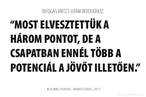 Most elvesztettük a három pontot, de a csapatban ennél több a potenciál a jövőt illetően.