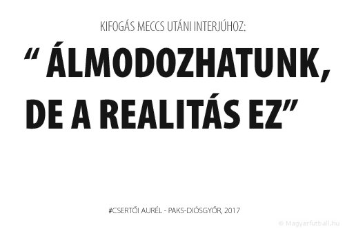 Álmodozhatunk, de a realitás ez.