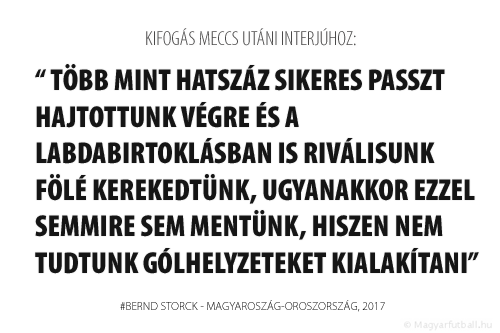 Több mint hatszáz sikeres passzt hajtottunk végre és a labdabirtoklásban is riválisunk fölé kerekedtünk, ugyanakkor ezzel semmire sem mentünk, hiszen nem tudtunk gólhelyzeteket kialakítani.