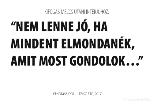 Nem lenne jó, ha mindent elmondanék, amit most gondolok…