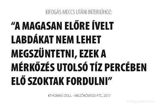 A magasan előre ívelt labdákat nem lehet megszüntetni, ezek a mérkőzés utolsó tíz percében elő szoktak fordulni.