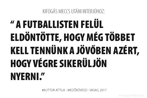 A mi helyzetünkben a három pontokra van szükség, ezért bosszant, hogy ma nem tudtunk nyerni, a futballisten felül eldöntötte, hogy még többet kell tennünk a jövőben azért, hogy végre sikerüljön nyerni.