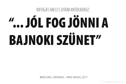 ... jól fog jönni a bajnoki szünet.