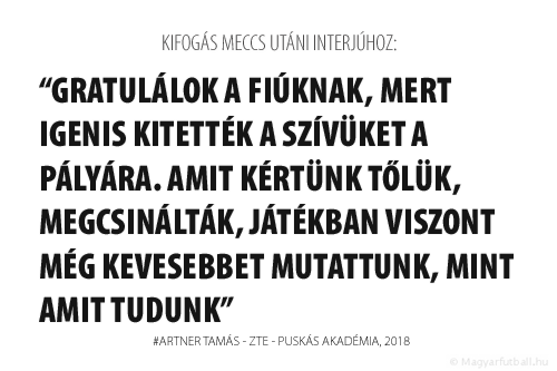 Gratulálok a fiúknak, mert igenis kitették a szívüket a pályára. Amit kértünk tőlük, megcsinálták, játékban viszont még kevesebbet mutattunk, mint amit tudunk.
