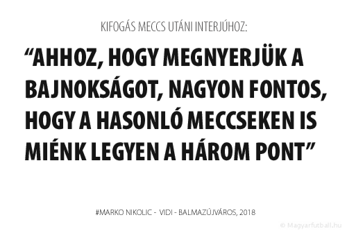 Ahhoz, hogy megnyerjük a bajnokságot, nagyon fontos, hogy a hasonló meccseken is miénk legyen a három pont.