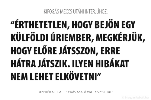 Érthetetlen, hogy bejön egy külföldi úriember, megkérjük, hogy előre játsszon, erre hátra játszik. Ilyen hibákat nem lehet elkövetni.