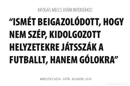 Ismét beigazolódott, hogy nem szép, kidolgozott helyzetekre játsszák a futballt, hanem gólokra.