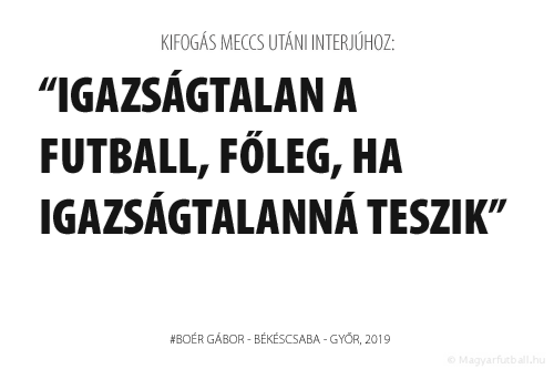 Igazságtalan a futball, főleg, ha igazságtalanná teszik.