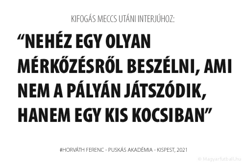 nehéz egy olyan mérkőzésről beszélni, ami nem a pályán játszódik, hanem egy kis kocsiban.